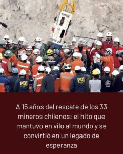 Se cumple un nuevo aniversario del heroico rescate de los 33 mineros que estuvieron atrapados en la mina de San José.